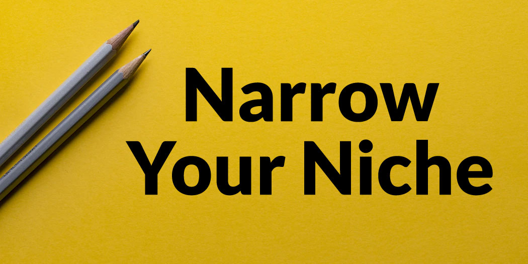 Narrow Your Niche