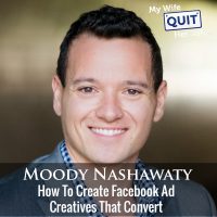 308: How To Create Facebook Ad Creatives That Convert With Moody Nashawaty