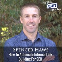 316: Spencer Haws On How To Automate Internal Link Building For SEO
