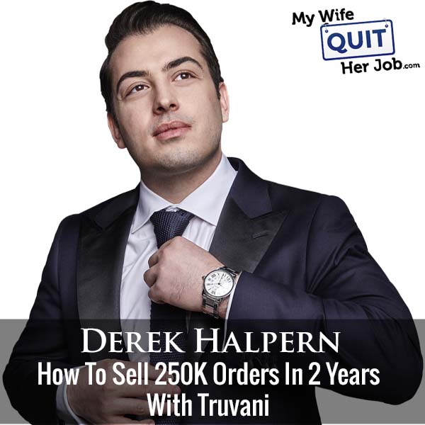 320: Derek Halpern On How To Sell 250K Orders In 2 Years With Truvani