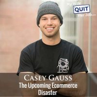 321: The Upcoming Ecommerce Disaster With Casey Gauss