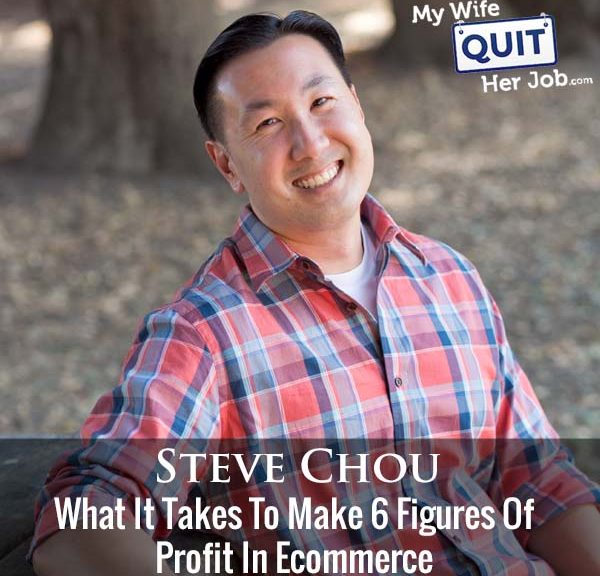 327: What It Takes To Make 6 Figures Of Profit In Ecommerce With Steve Chou