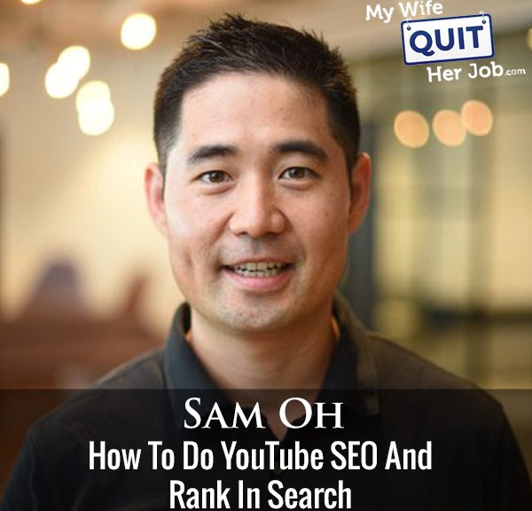 329: Sam Oh On How To Do YouTube SEO And Rank In Search
