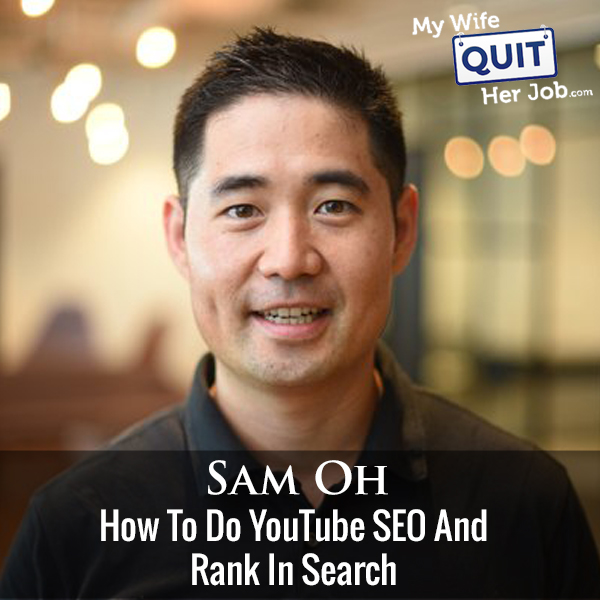 329: Sam Oh On How To Do YouTube SEO And Rank In Search