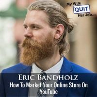 334: How To Market Your Online Store On YouTube With Eric Bandholz