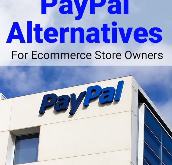 Paypal Alternatives For Ecommerce Store Owners