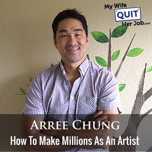 338: How To Make Millions As An Artist With Arree Chung