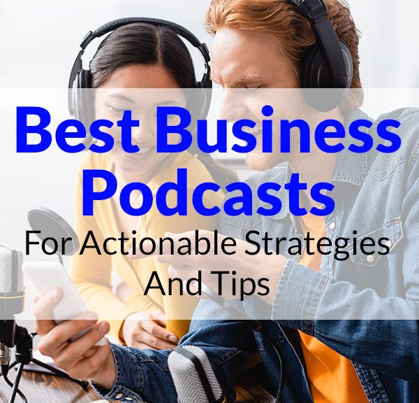 Best Business Podcasts For Actionable Strategies And Tips
