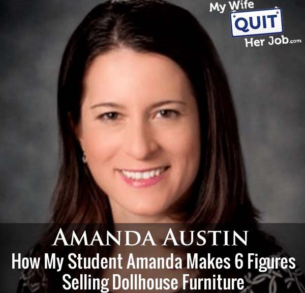 342: How My Student Amanda Makes 6 Figures Selling Dollhouse Furniture