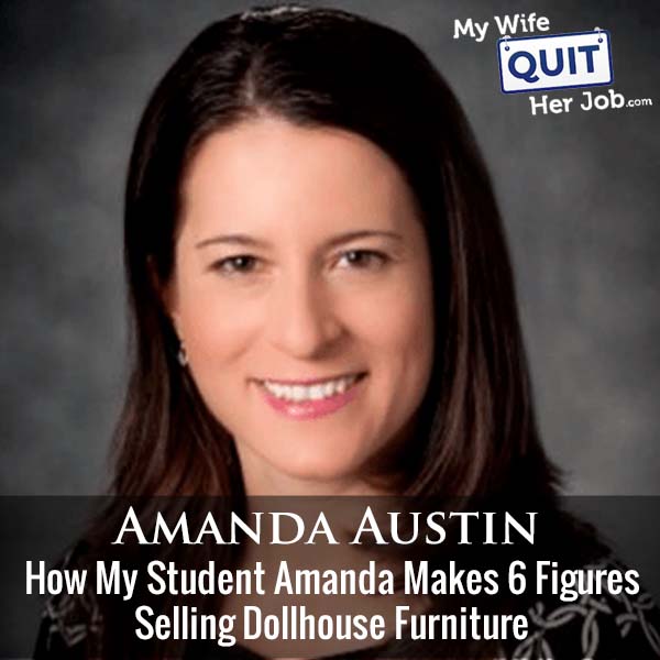 342: How My Student Amanda Makes 6 Figures Selling Dollhouse Furniture