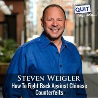 341: How To Fight Back Against Chinese Counterfeits With Steven Weigler