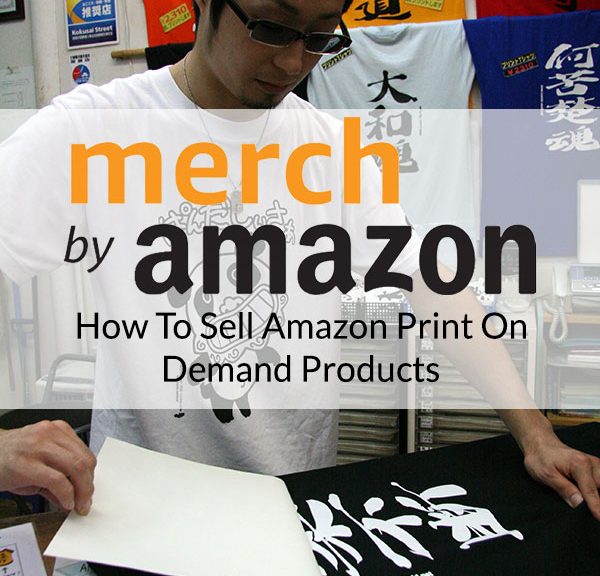 Merch By Amazon & How To Sell Amazon Print On Demand Products