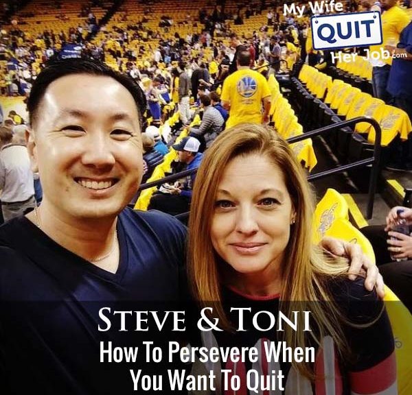345: How To Persevere When You Want To Quit With Steve & Toni