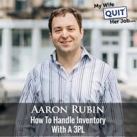 350: How To Handle Inventory With A 3PL With Aaron Rubin