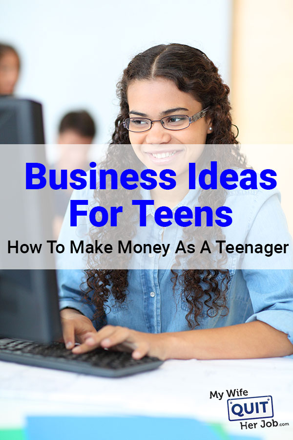 Business Ideas For Teens - How To Make Money As A Teenager