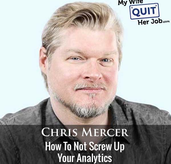 356: How To Not Screw Up Your Analytics With Chris Mercer