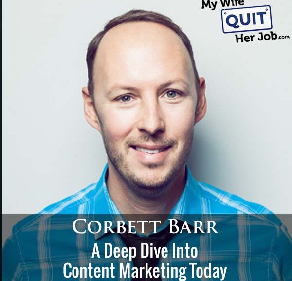 359: A Deep Dive Into Content Marketing Today With Corbett Barr