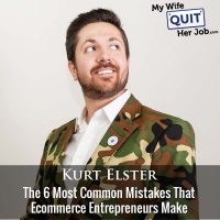 360: The 6 Most Common Mistakes That Ecommerce Entrepreneurs Make With Kurt Elster