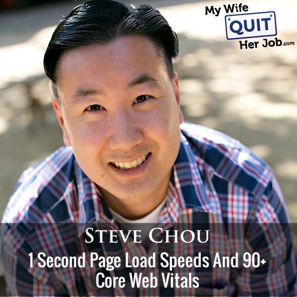 365: 1 Second Page Load Speeds And 90+ Core Web Vitals With Steve Chou