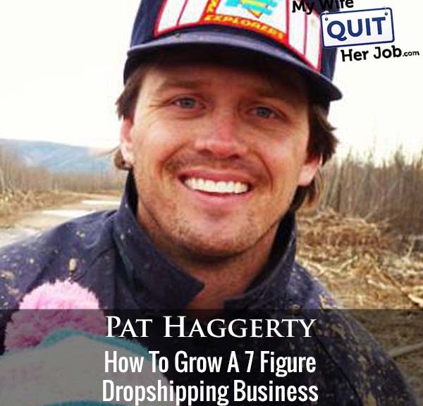 362: How To Grow A 7 Figure Dropshipping Business With Pat Haggerty