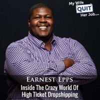 374: Inside The Crazy World Of High Ticket Dropshipping With Earnest Epps