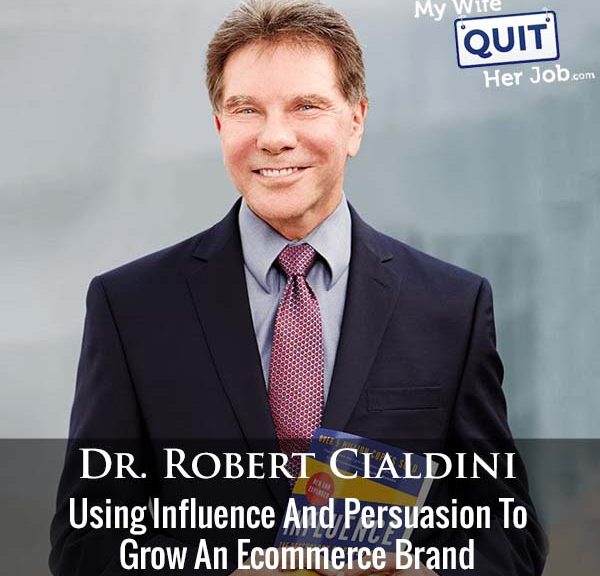 373: Dr. Robert Cialdini On Using Influence And Persuasion To Grow An Ecommerce Brand