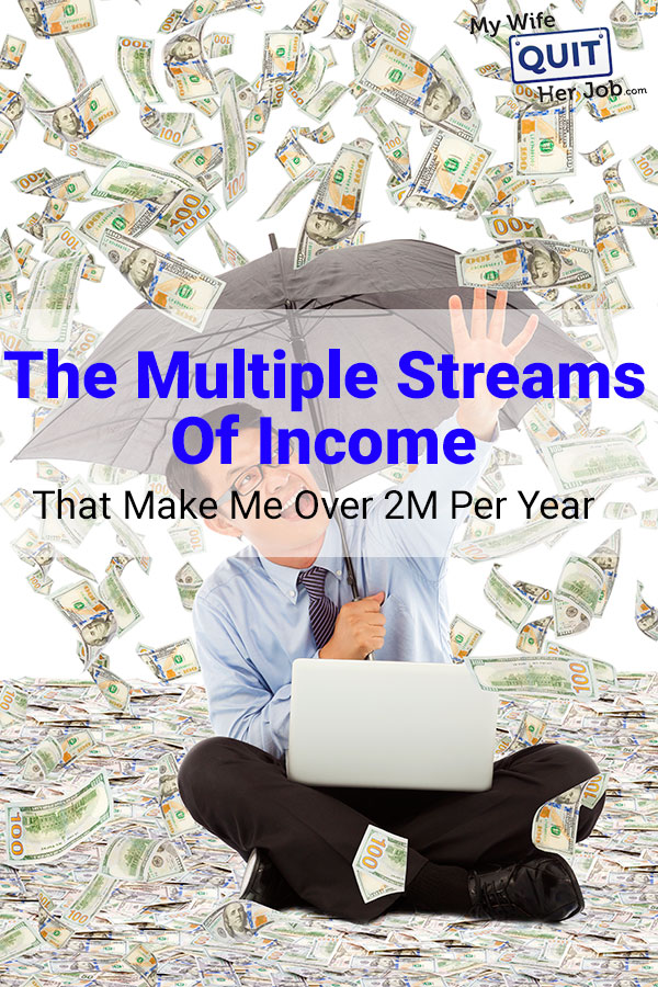 How To Get Multiple Streams Of Income The Multiple Streams Of Income That Make Me Over 2M Per Year