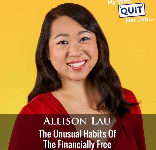 385: The Unusual Habits Of The Financially Free With CNBC Producer Allison Lau