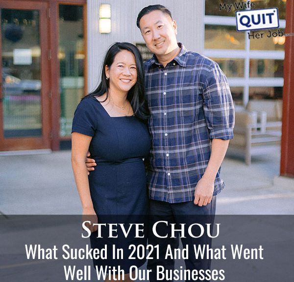 386: What Sucked In 2021 What Went Well With Our Businesses