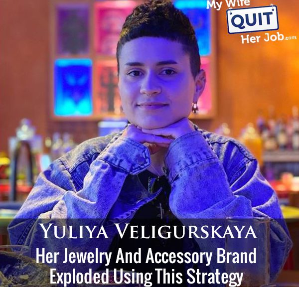 394: Her Jewelry And Accessory Brand Exploded Using This Strategy With Yuliya Veligurskaya
