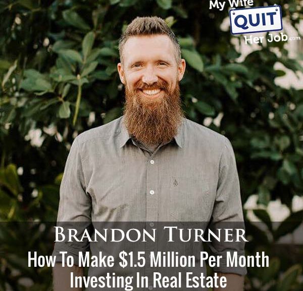 401: How To Make $1.5 Million Per Month Investing In Real Estate With Brandon Turner