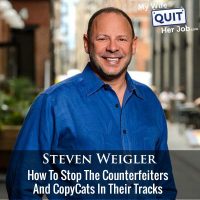 402: How To Stop The Counterfeiters And CopyCats In Their Tracks With Steven Weigler