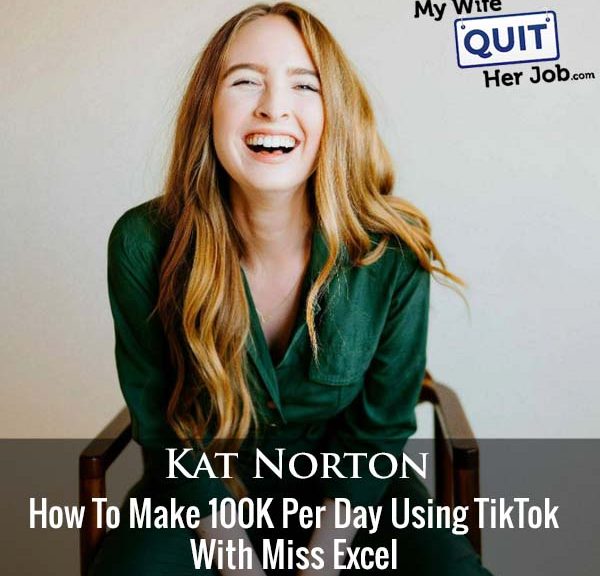 405: How To Make 100K Per Day Using TikTok With Miss Excel (Kat Norton)
