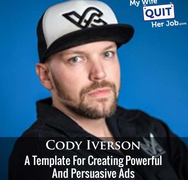 409: A Template For Creating Powerful And Persuasive Ads With Cody Iverson