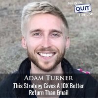 408: This Strategy Gives A 10X Better Return Than Email With Adam Turner