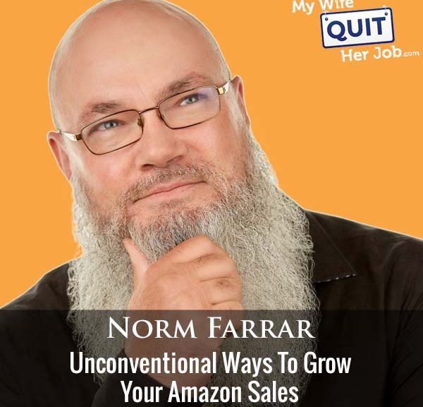 418: Unconventional Ways To Grow Your Amazon Sales With Norm Farrar