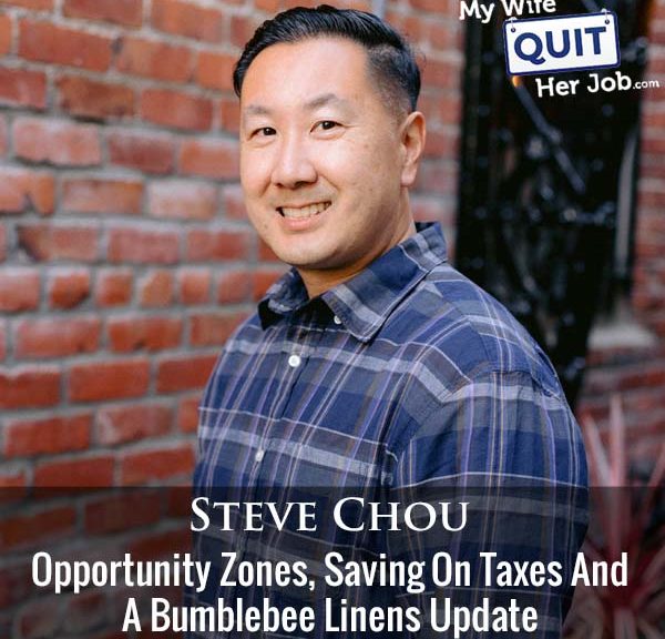 420: Opportunity Zones, Saving On Taxes And A Bumblebee Linens Update With Steve Chou