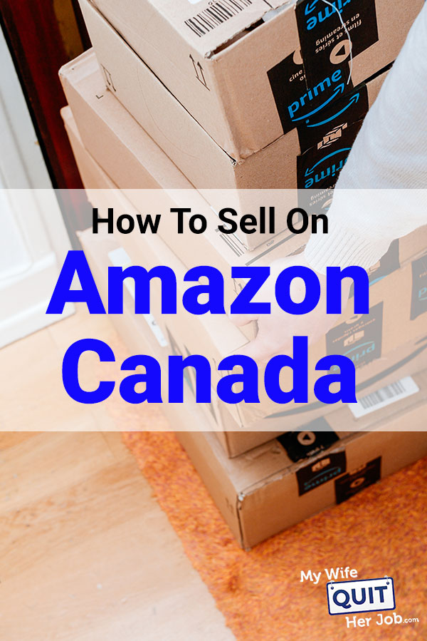 How To Sell On Amazon In Canada From The US (Step By Step)