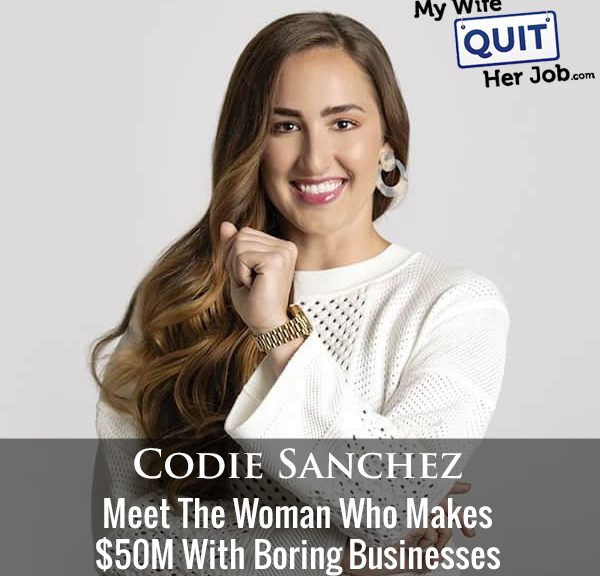 419: Meet The Woman Who Makes $50M With Boring Businesses With Codie Sanchez