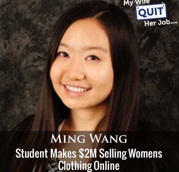 422: Student Makes $2M Selling Womens Clothing Online With Ming Wang