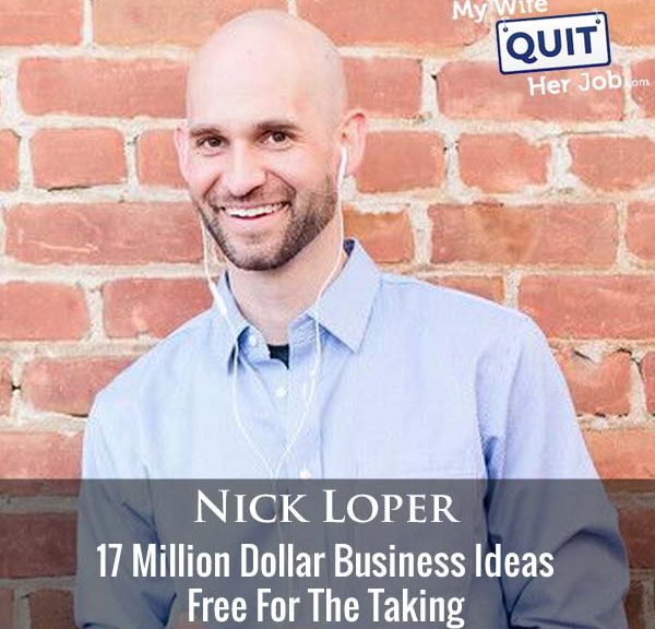 429: 17 Million Dollar Business Ideas Free For The Taking With Nick Loper