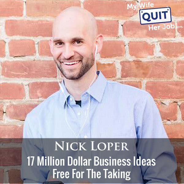 429: 17 Million Dollar Business Ideas Free For The Taking With Nick Loper