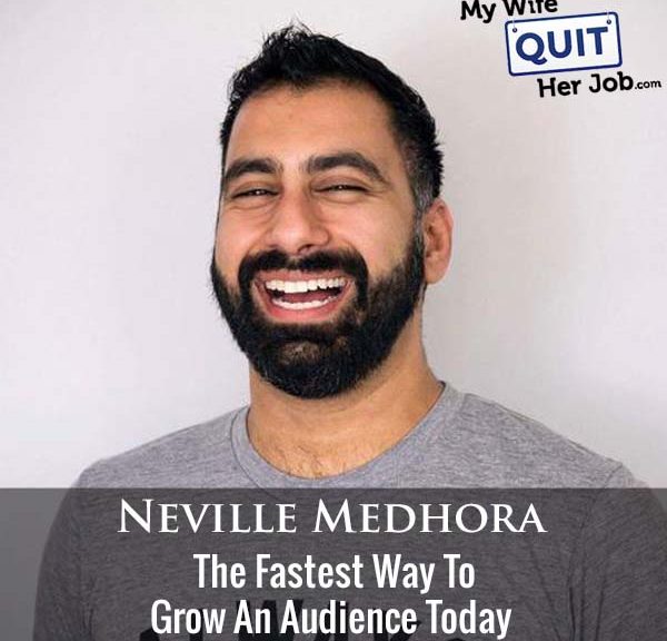 426: The Fastest Way To Grow An Audience Today With Neville Medhora