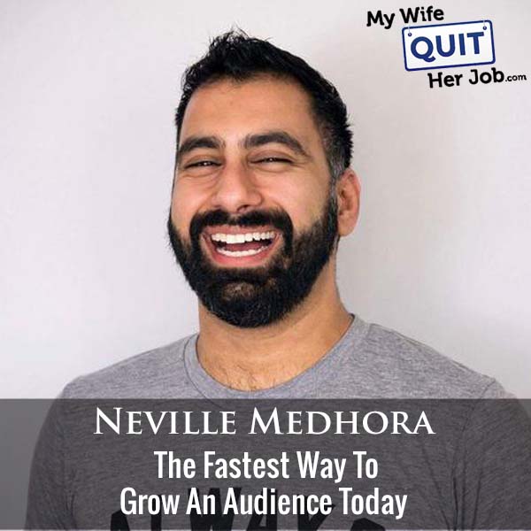 426: The Fastest Way To Grow An Audience Today With Neville Medhora