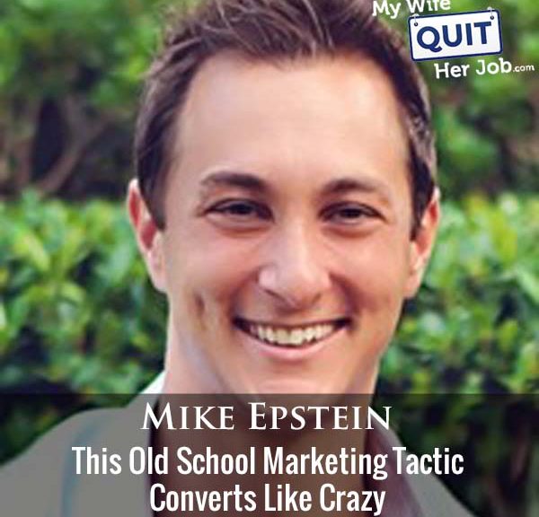 427: This Old School Marketing Tactic Converts Like Crazy With Mike Epstein