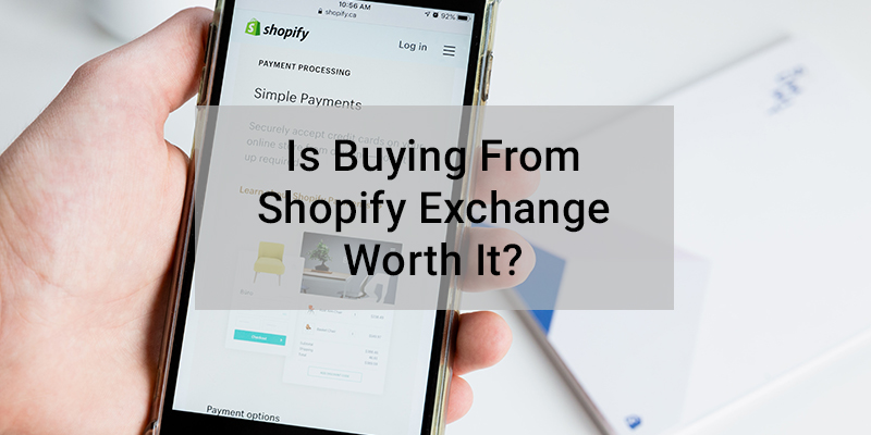 Is Buying From Shopify Exchange Worth It?