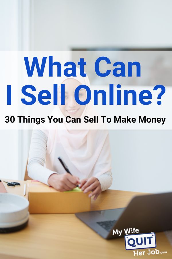 What Can I Sell To Make Money Online? 30 Ideas Explained ...