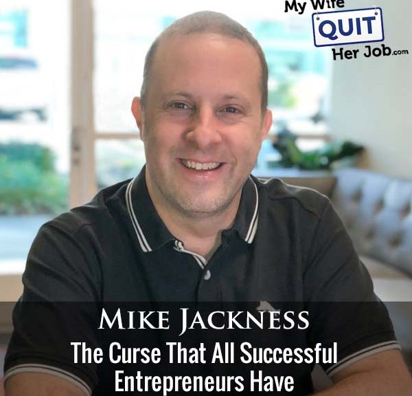 432: The Curse That All Successful Entrepreneurs Have With Mike Jackness
