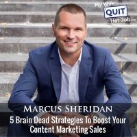 437: 5 Brain Dead Strategies To Boost Your Content Marketing Sales With Marcus Sheridan