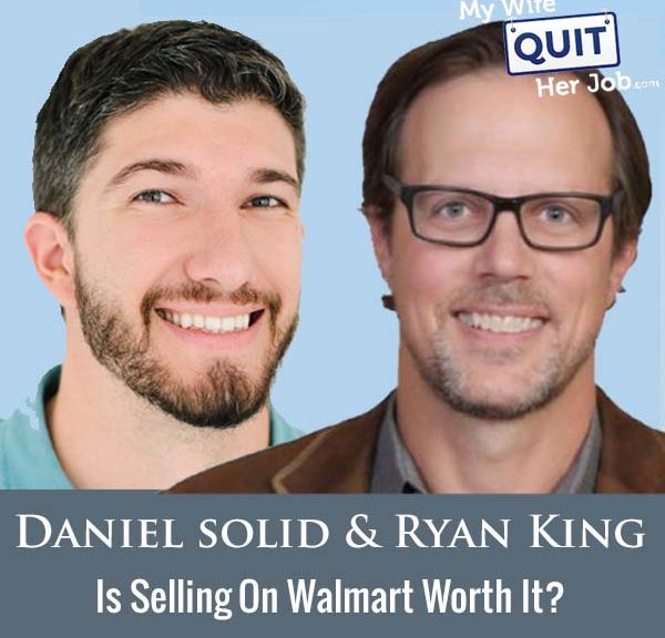 440: Is Selling On Walmart Worth It? With Daniel Solid And Ryan King